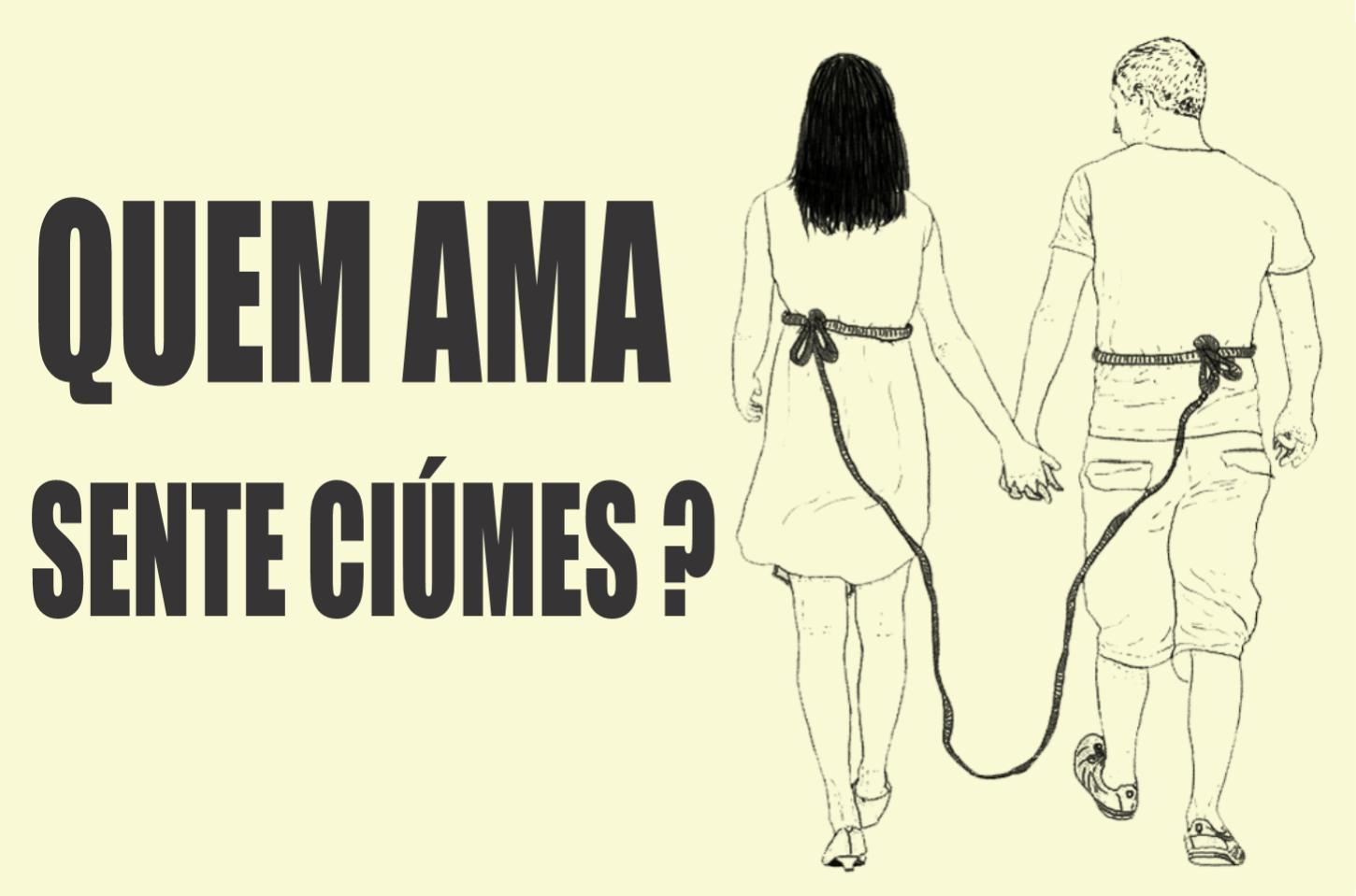 QUEM AMA SENTE CIÚMES ?