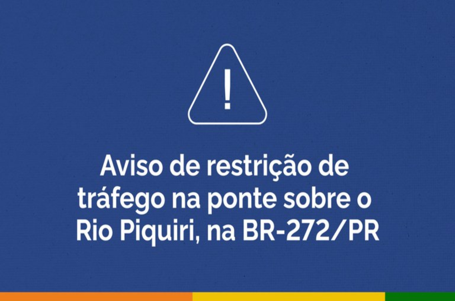 Alerta para tráfego totalmente interditado na ponte sobre o Rio Piquiri sentido Francisco alves/ Guaira na BR-272