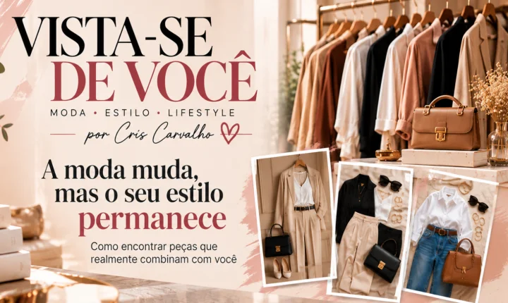 A moda muda, mas o seu estilo permanece: como encontrar peças que realmente combinam com você