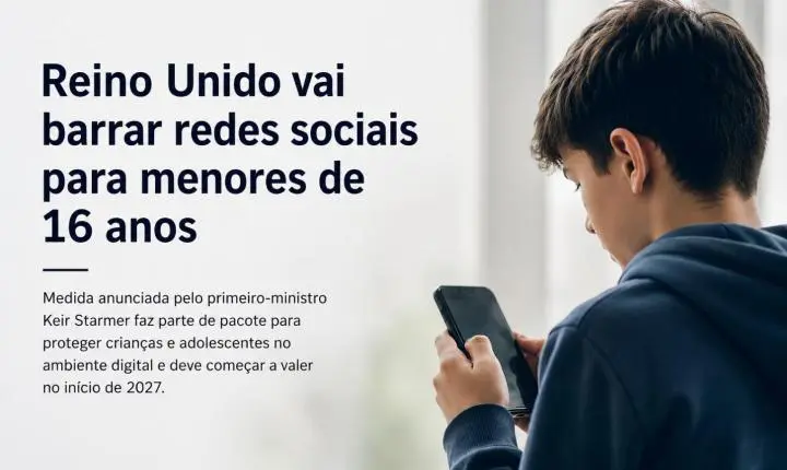 Reino Unido anuncia proibição de redes sociais para menores de 16 anos a partir de 2027